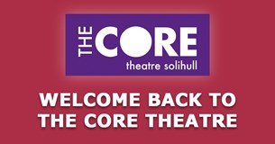 Welcome back to The Core Theatre