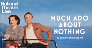 NT Live - Much Ado About Nothing