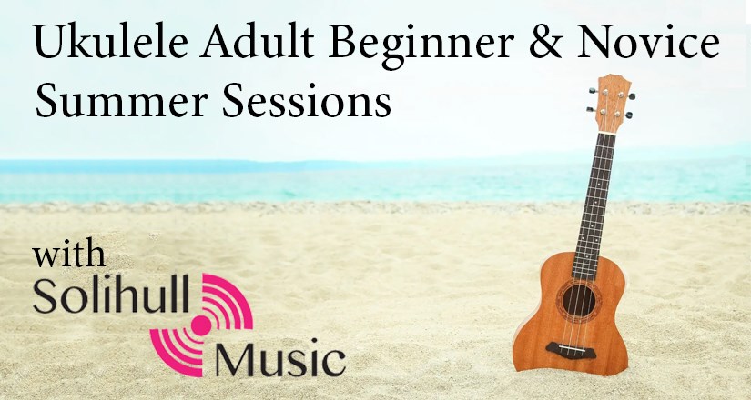 Ukulele Adult Beginner & Novice Summer Sessions