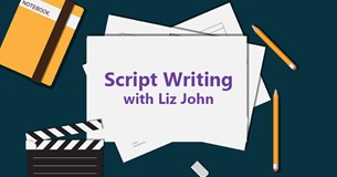 Script Writing Workshop with Liz John