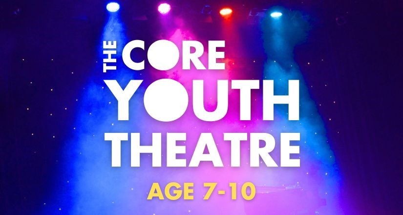 The Core Youth Theatre (7-10 years)
