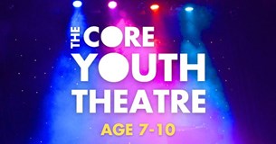 The Core Youth Theatre (7-10 years)