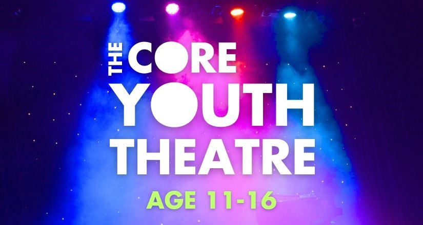 The Core Youth Theatre (11-16 years)
