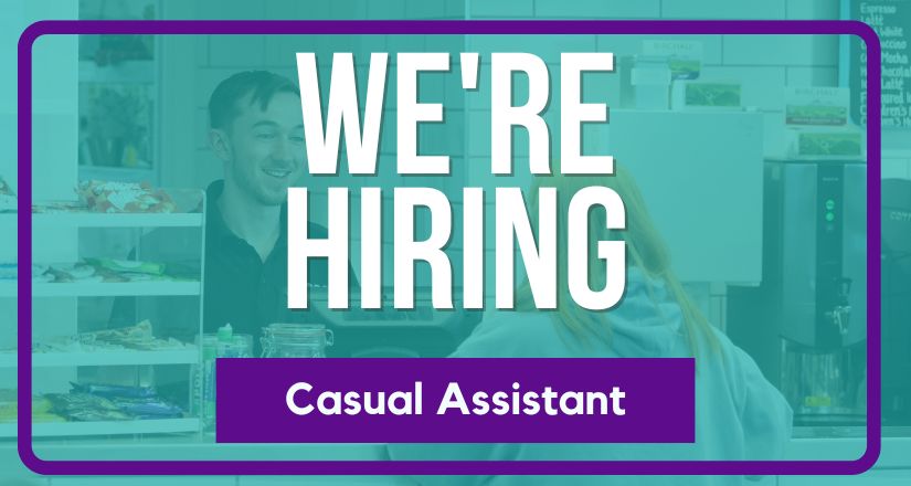 We're Hiring - Casual Assistants