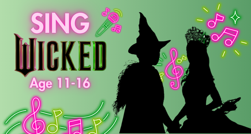 Sing - Wicked (11-16 years)