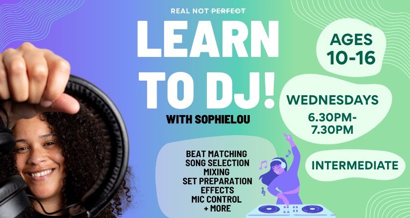 Learn to DJ - Intermediate (ages 10-16)