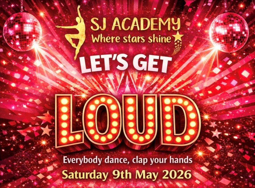 Let's Get Loud – ‘Everybody dance, clap your hands’ 2026 - Presented by SJ Academy