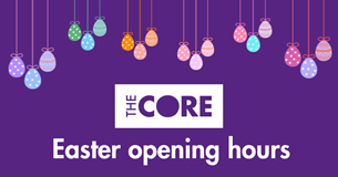 Easter opening hours at The Core